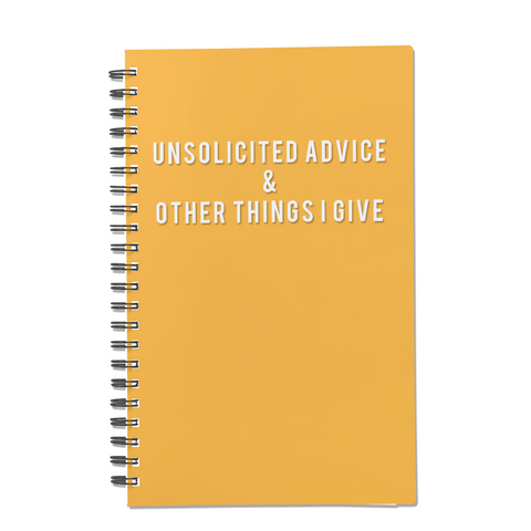Unsolicited Advice & Other Things I Give