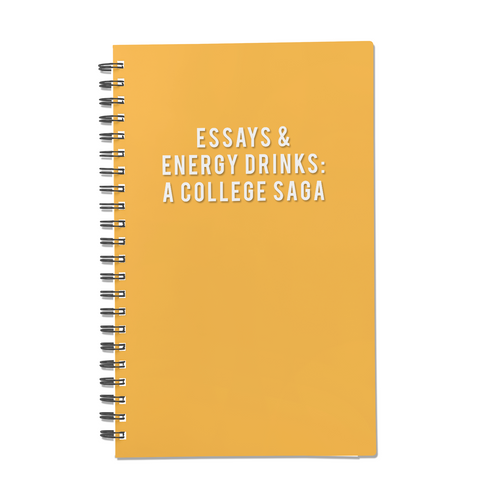 Essays & Energy Drinks: A College Saga