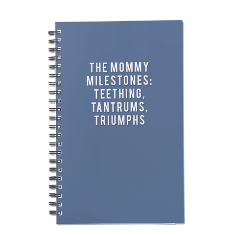 The Mommy Milestones: Teething, Tantrums, Triumphs